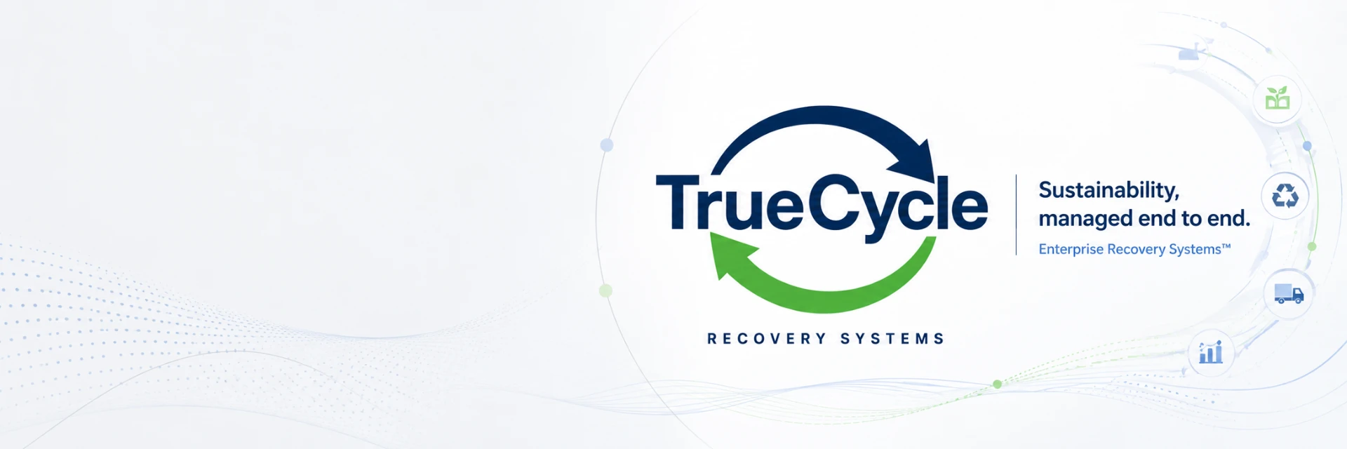 TrueCycle Recovery Systems — Sustainability, managed end to end. Enterprise Recovery Systems™
